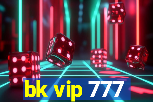 bk vip 777